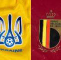 Fakta-fakta Menarik Jelang Laga Timnas Ukraina vs Timnas Belgia